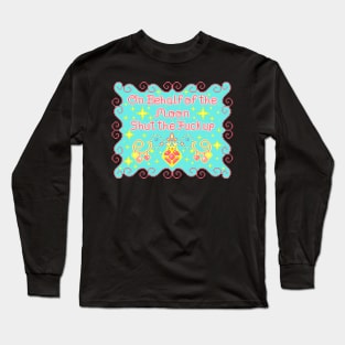 On Behalf of the Moon Shut the Fuck Up Long Sleeve T-Shirt